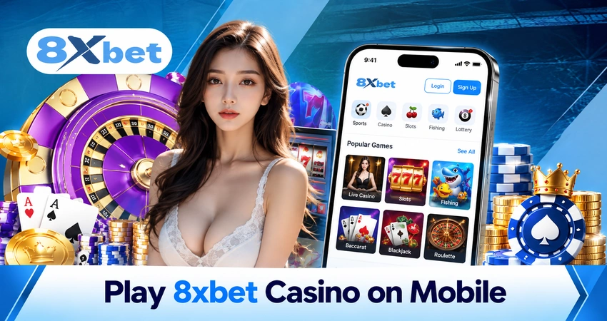 Play 8xbet Casino on Mobile