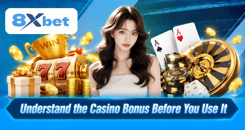Understand the Casino Bonus Before You Use It