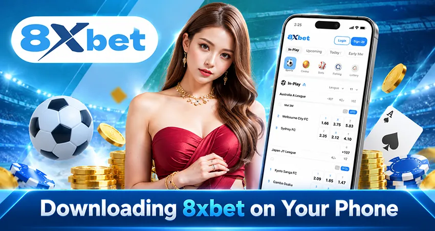 Downloading 8xbet on Your Phone