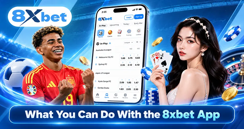 What You Can Do With the 8xbet App