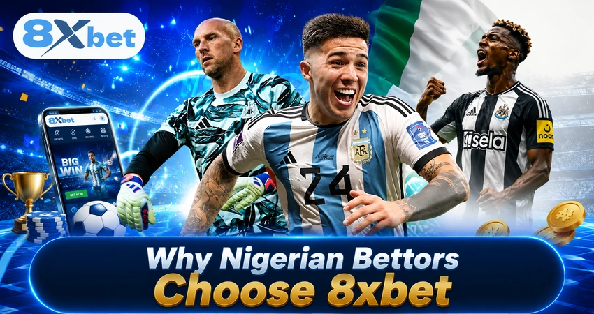 Why Nigerian Bettors Choose 8xbet